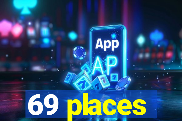 69 places